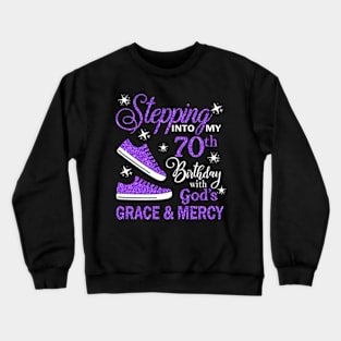 Stepping Into My 70th Birthday With God's Grace & Mercy Bday Crewneck Sweatshirt